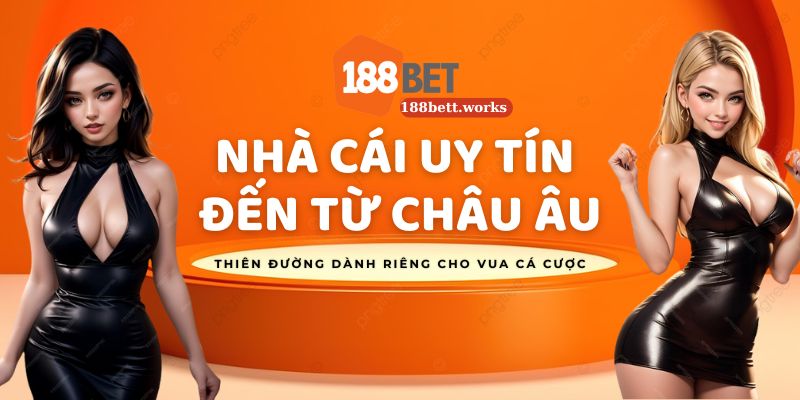 Nhà cái 188bet là nơi giải trí uy tín