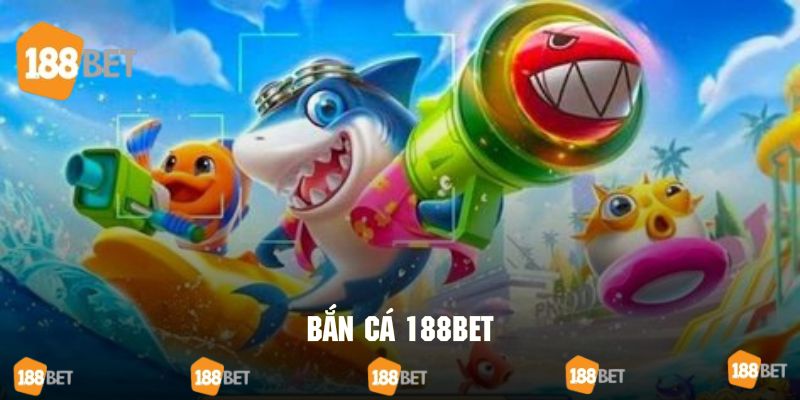 Tổng quan về chuyên mục Bắn cá 188Bet