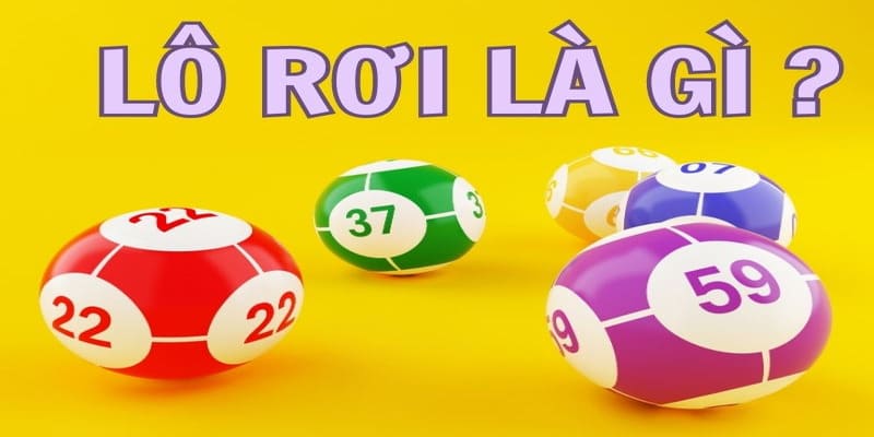 Lô Rơi Là Gì?