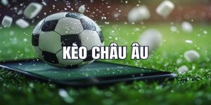 Cách Chơi Kèo Châu Âu – Bí Quyết Thắng Lớn Cho Người Mới