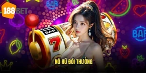 Nổ hũ đổi thưởng 188bet – Biến game thành thu nhập thụ động