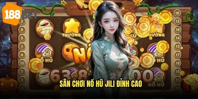 Sân chơi nổ hũ Jili đỉnh cao