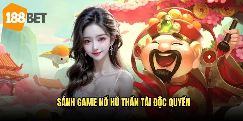 Sảnh game nổ hũ thần tài độc quyền